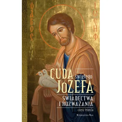 Cuda �wi�tego J�zefa. �wiadectwa i rozwa�ania. Cz�� 3 - Katarzyna Pytlarz