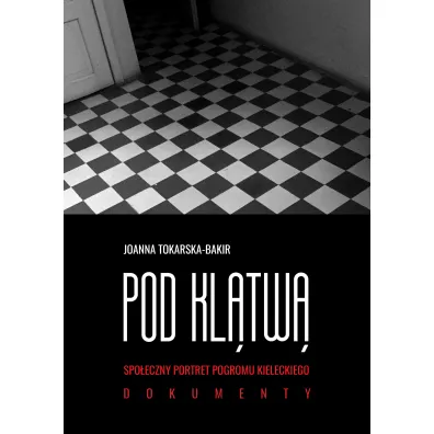 Pod kl�tw�. Spo�eczny portret pogromu kieleckiego. Tom 2 - Joanna Tokarska-Bakir