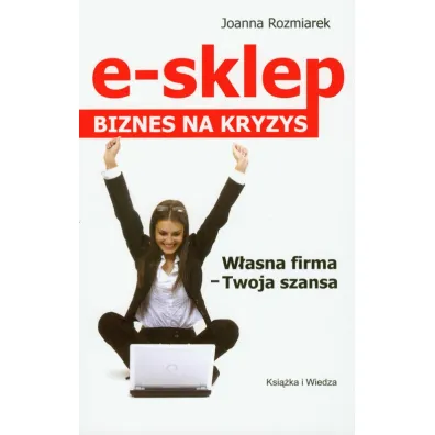 E- sklep. Biznes na kryzys - Joanna Rozmiarek - Joanna Rozmiarek