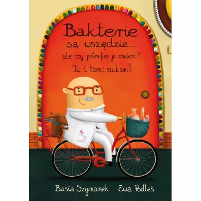 Bakterie s wszdzie... ale czy potrafisz je znale? - Basia Szymanek