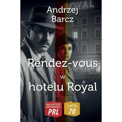 Najlepsze krymina�y PRL.Rendez-vous w hotelu Royal - Andrzej Barcz