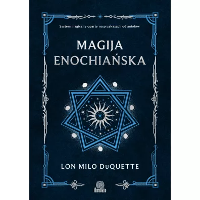 Magija enochia�ska. System magiczny oparty na przekazach od anio��w - Lon Milo DuQuette