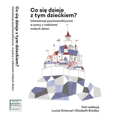 Co si� dzieje z tym dzieckiem? - Emanuel Louise, Elizabeth Bradley