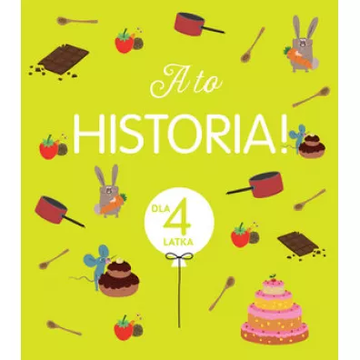 A to historia! Dla 4 latka - Claire Renaud