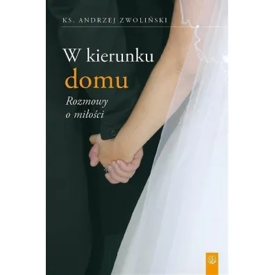 W kierunku domu. Rozmowy o mi�o�ci (pocket) - Andrzej Zwoli�ski
