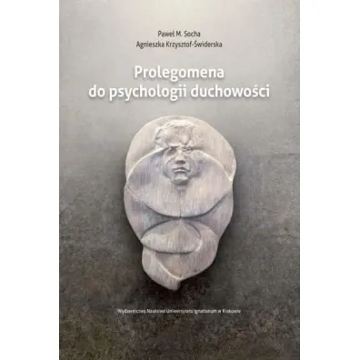 Prolegomena do psychologii duchowo�ci - Pawe� M Socha, Agnieszka Krzysztof-�widerska