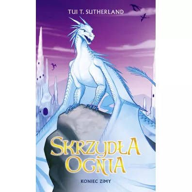 Koniec zimy. Skrzyd�a ognia. Tom 7 - Tui T. Sutherland
