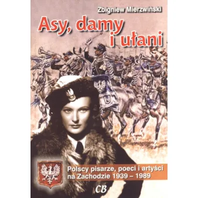 Asy, damy i u�ani. Polscy pisarze, poeci i arty�ci - Zbigniew Mierzwi�ski