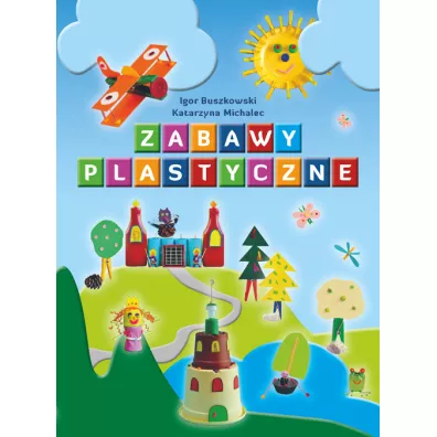 Zabawy plastyczne - Igor Buszkowski, Katarzyna Michalec