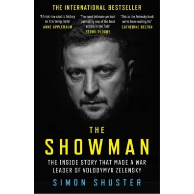 The showman. The inside story that made a war leader of Volodymyr Zelensky - Simon  Shuster
