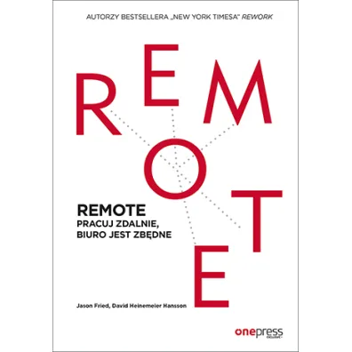 REMOTE. Pracuj zdalnie, biuro jest zb�dne - Jason Fried
