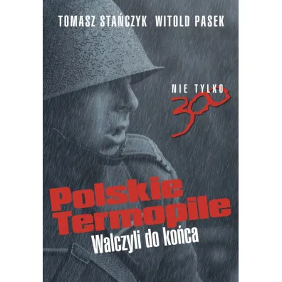 Polskie Termopile - Witold Pasek, Tomasz Sta�czyk