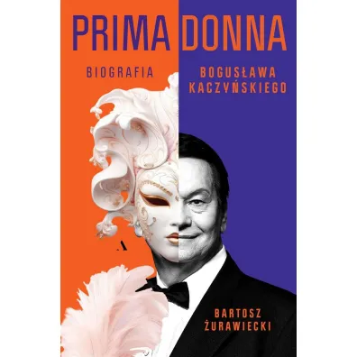 Primadonna. Biografia Bogus�awa Kaczy�skiego - Bartosz �urawiecki