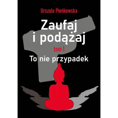 To nie przypadek. Zaufaj i pod��aj. Tom 1 - Urszula Pie�kowska