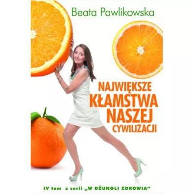 Najwi�ksze k�amstwa naszej cywilizacji * * - Beata Pawlikowska