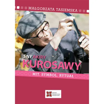 Sny Akiry Kurosawy. Mit, symbol, rytua� - Ma�gorzata  Tasiemska
