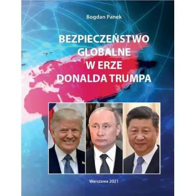 Bezpiecze�stwo globalne w erze Donalda Trumpa - Bogdan Panek