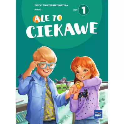 Ale to ciekawe! Matematyka. Zeszyt �wicze�. Klasa 2. Cz�� 1 - Beata Skrzypiec, Jolanta Okuniewska, Sabina Pi�at