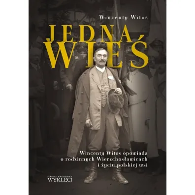 Jedna wie�. Wincenty Witos opowiada o rodzinnych.. - Wincenty Witos