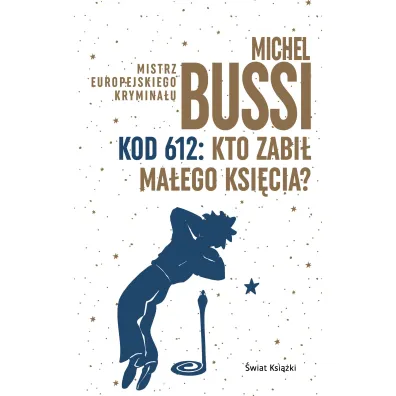 Kod 612: Kto zabi� Ma�ego Ksi�cia? - Michel Bussi