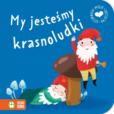 Moje pierwsze bajeczki. My jestemy krasnoludki