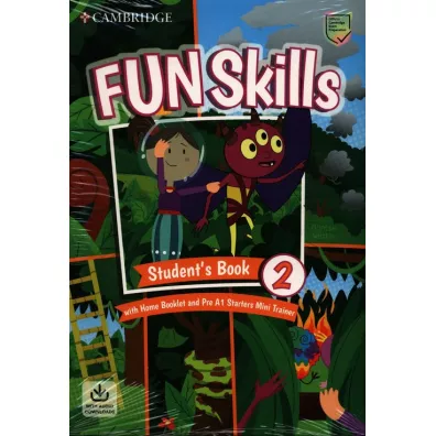 Fun Skills 2. Student's Book with Home Booklet and Pre A1 Starters Mini Trainer and Downloadable Audio - Claire Medwell, Watkin Montse