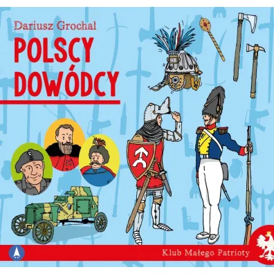 Klub ma�ego patrioty. Polscy dow�dcy