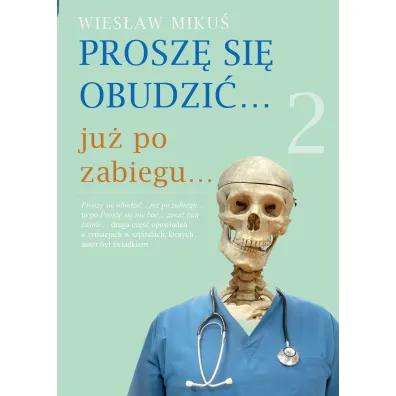 Prosz� si� obudzi�... ju� po zabiegu... - Wies�aw  Miku�