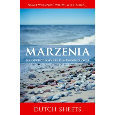 Marzenia. Jak odkry� Bo�y cel dla twojego �ycia? - Dutch Sheets