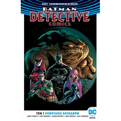 DC Odrodzenie Powstanie Batman�w. Batman Detective Comics. Tom 1