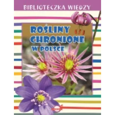 Biblioteczka wiedzy. Ro�liny chronione w Polsce
