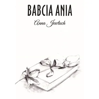 Babcia Anna - Anna  Jewtuch