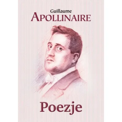 Poezje - Apollinaire Guillaume