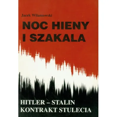 Noc hieny i szakala. Hitler-Stalin kontrakt .... - Jacek Wilamowski