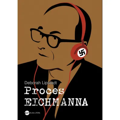 Proces Eichmanna - Deborah E. Lipstadt