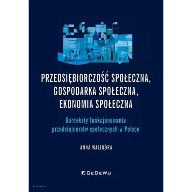 Przedsi�biorczo�� spo�eczna, gospodarka spo�eczna - Anna  Walig�ra
