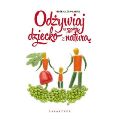 Od�ywiaj dziecko w zgodzie z natur� - Bo�ena �ak-Cyran