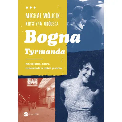 Bogna tyrmanda nastolatka kt�ra rozkocha�a w sobie pisarza - Micha� W�jcik, Krystyna  Ok�lska
