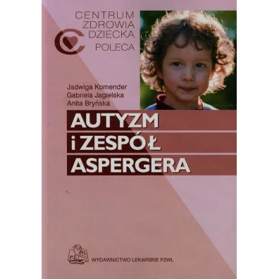 Autyzm i zesp� Aspergera - Anita Bry�ska, Gabriela Jagielska, Jadwiga Komender