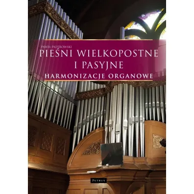 Pie�ni wielkopostne i pasyjne - Harmonizacje organowe - Pawe� Piotrowski