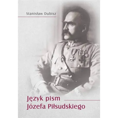 J�zyk pism J�zefa Pi�sudskiego - Stanis�aw Dubisz