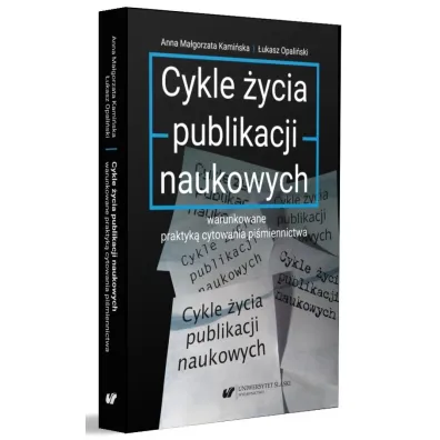 Cykle �ycia publikacji naukowych warunkowane praktyk� cytowania pi�miennictwa - �ukasz Opali�ski, Anna Ma�gorzata  Kami�ska