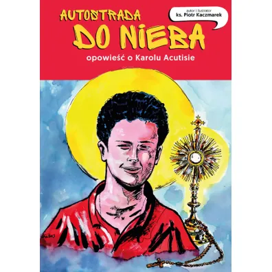 Autostrada do nieba. Opowie�� o Karolu Acutisie - Piotr Kaczmarek