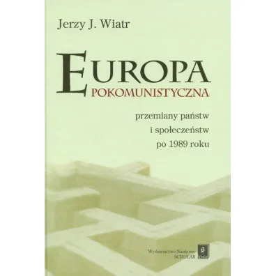 Europa pokomunistyczna przemiany pa�stw i spo�ecze�stw po 1989 roku - Jerzy J. Wiatr