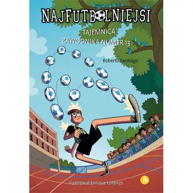 Tajemnica zawodnika numer 13. Najfutbolniejsi. Tom 13 - Roberto Santiago