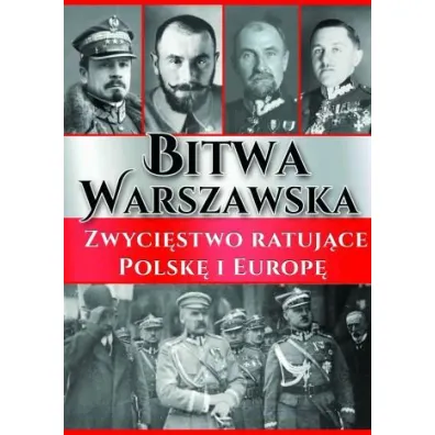 Bitwa Warszawska. Zwyci�stwo ratuj�ce Polsk� i Europ�