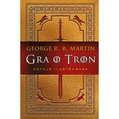 Gra o tron (edycja ilustrowana) - George R. R. Martin