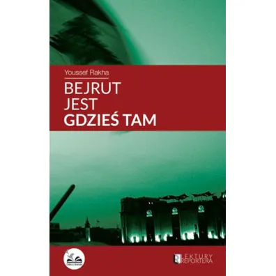 Bejrut jest gdzie� tam - Youssef Rakha