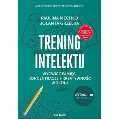 Trening intelektu. Wy�wicz pami��, koncentracj� i kreatywno�� w 31 dni. Wydanie III - rozszerzone - Jolanta Grzelka, Paulina Mech�o