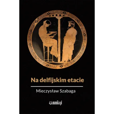 Na delfijskim etacie - Mieczys�aw  Szabaga